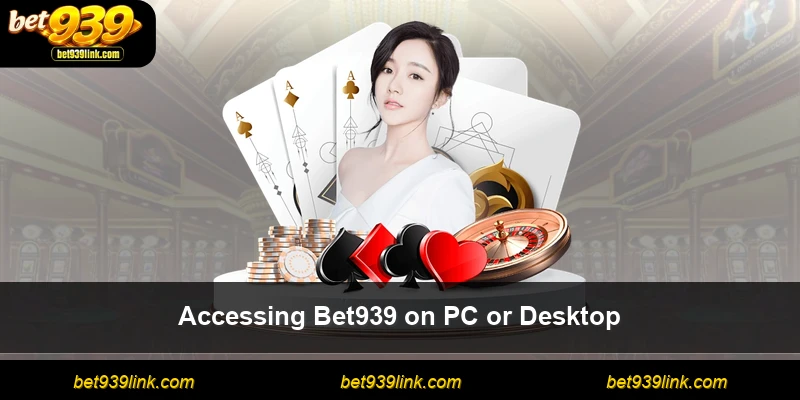 Accessing Bet939 on PC or Desktop