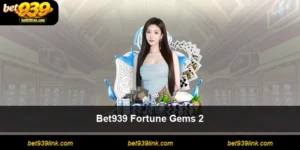 Bet939 Fortune Gems 2
