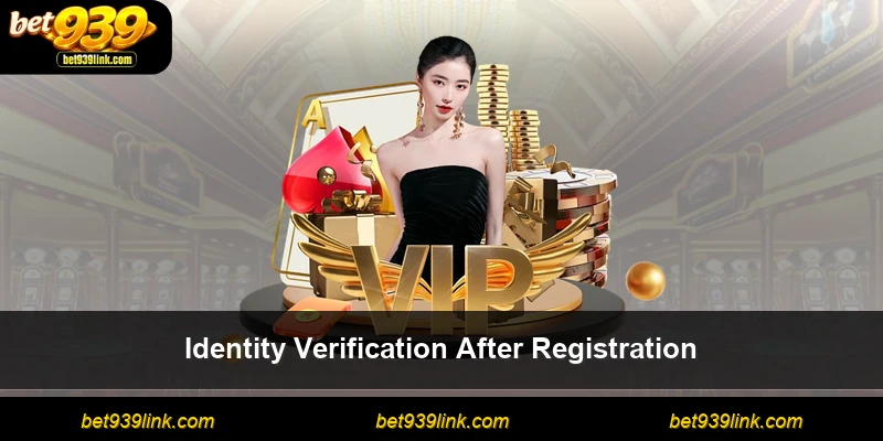 Identity Verification After Registration