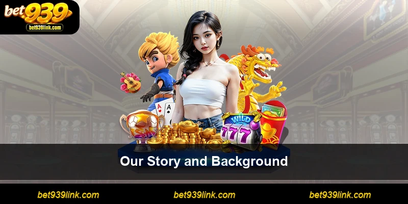 Our Story and Background